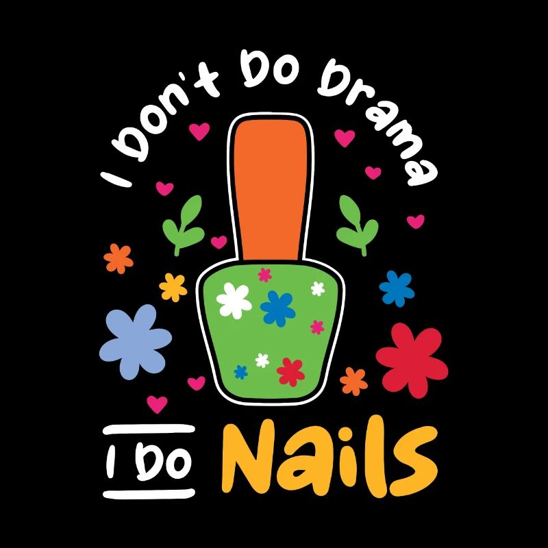 I Don't Do Drama I Do Nails Nail Tech