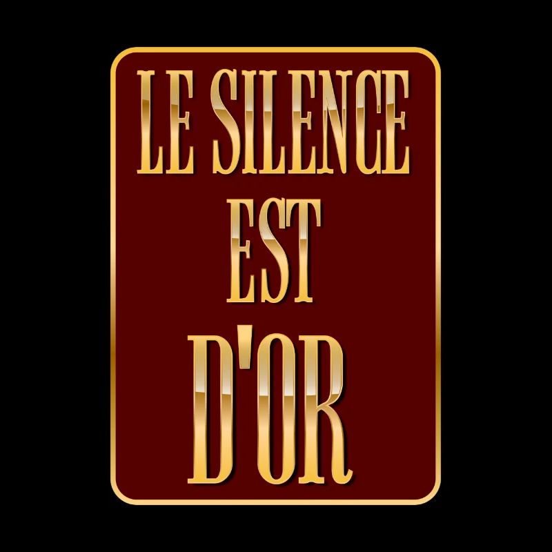 Le silence est d'or