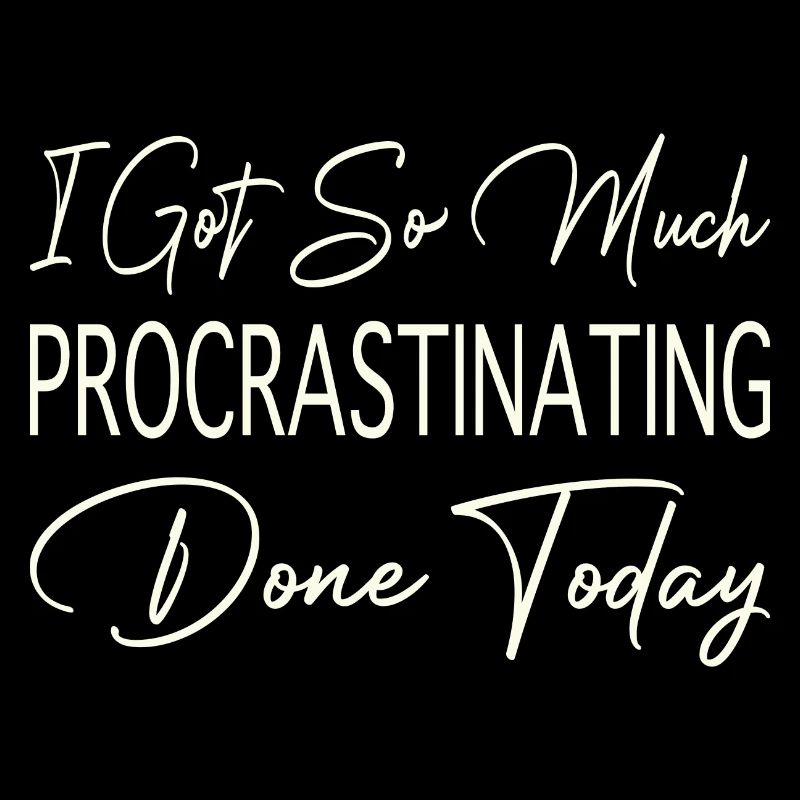I Got So Much Procrastinating Done Today