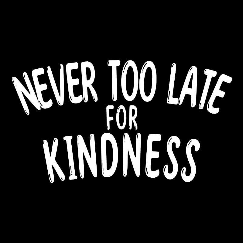 Never too late for kindness