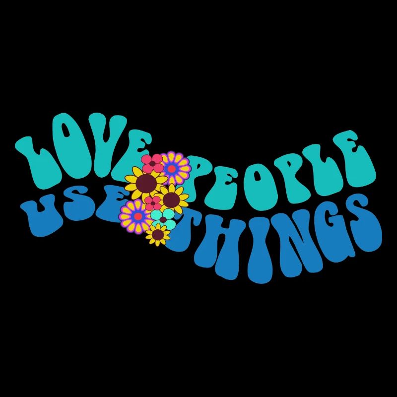 LOVE PEOPLE USE THINGS