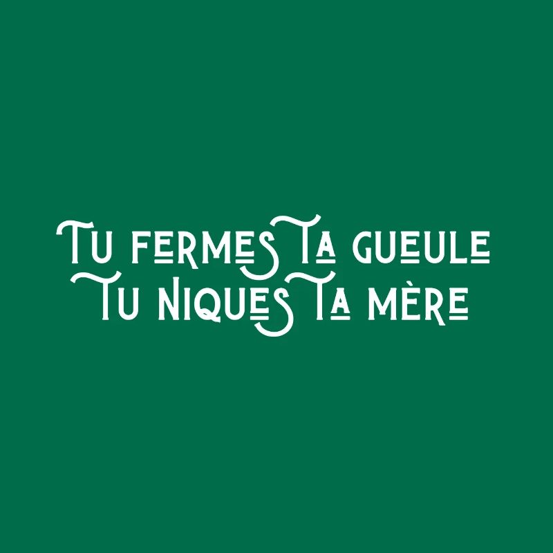 Tu fermes ta gueule tu niques ta mère