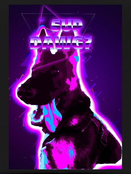 ´Sup Dawg?