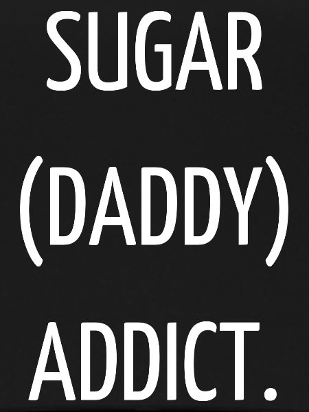 Sugar (daddy) addict