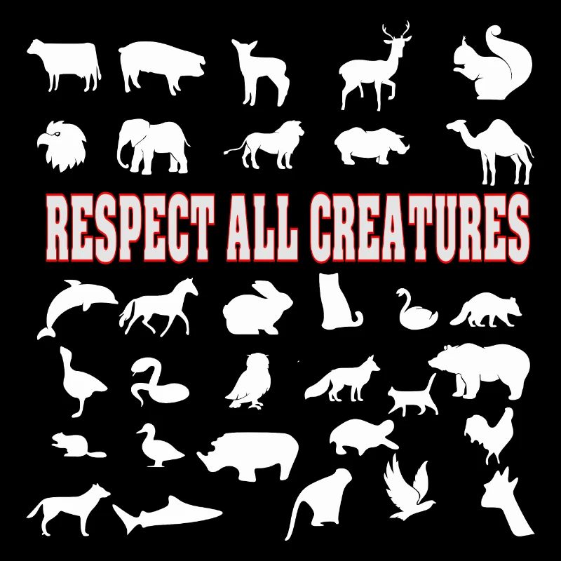 Respect all creatures