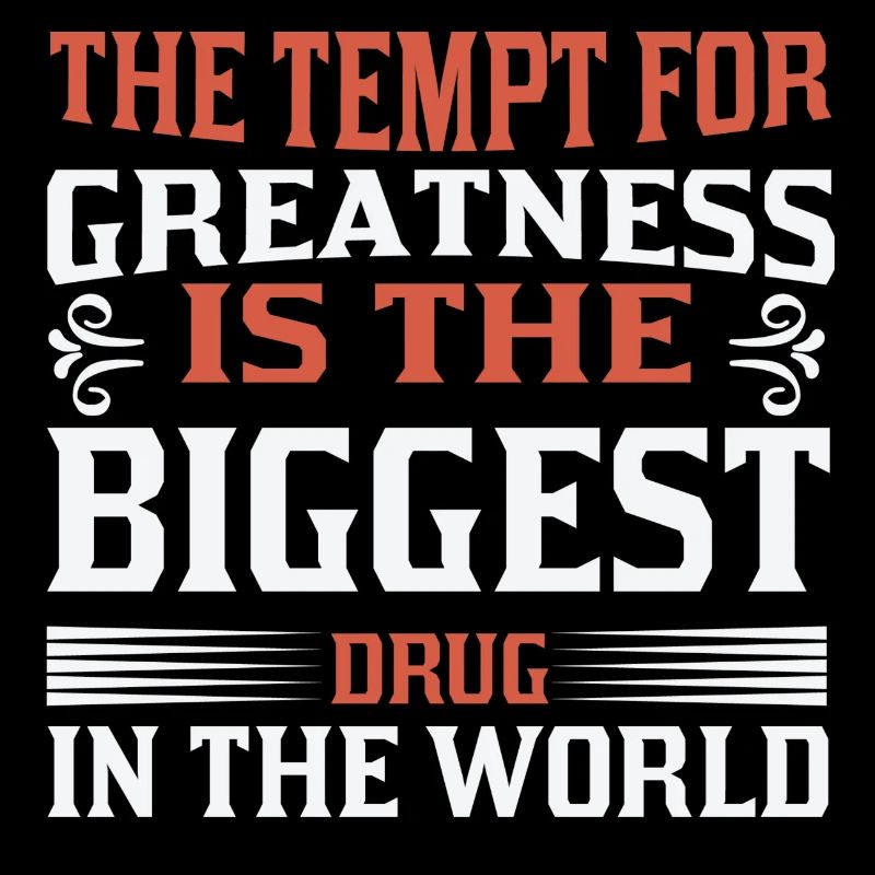 Tempt for greatness