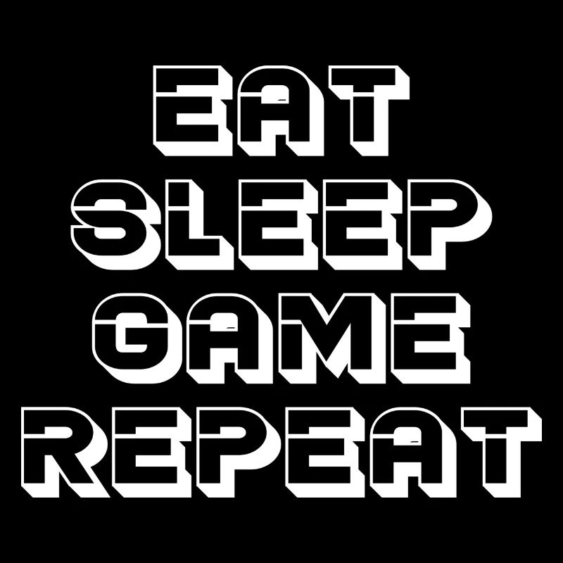 EAT SLEEP GAME REPEAT