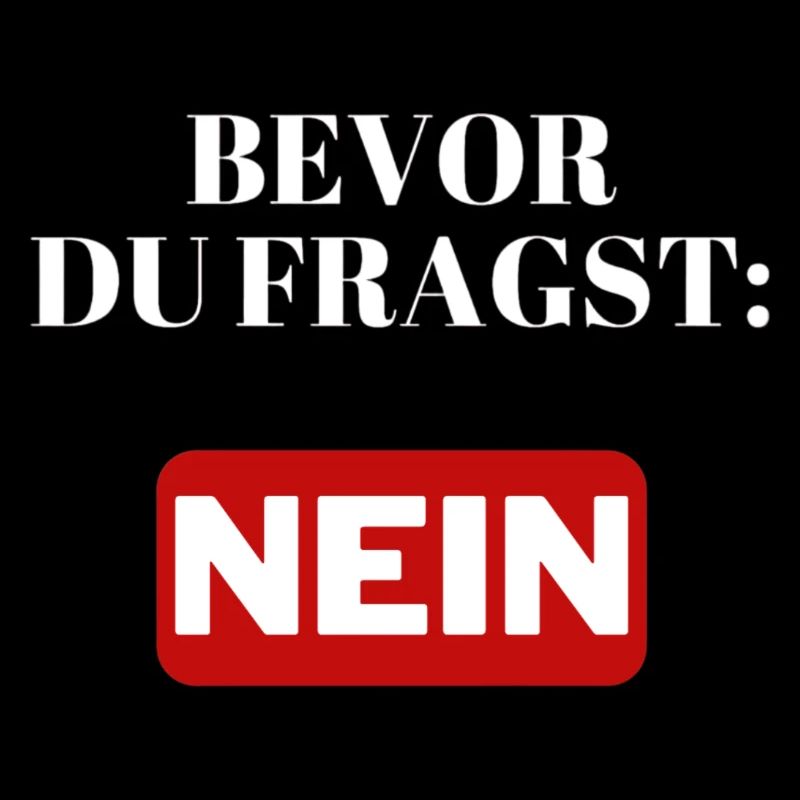 Bevor du fragst: NEIN