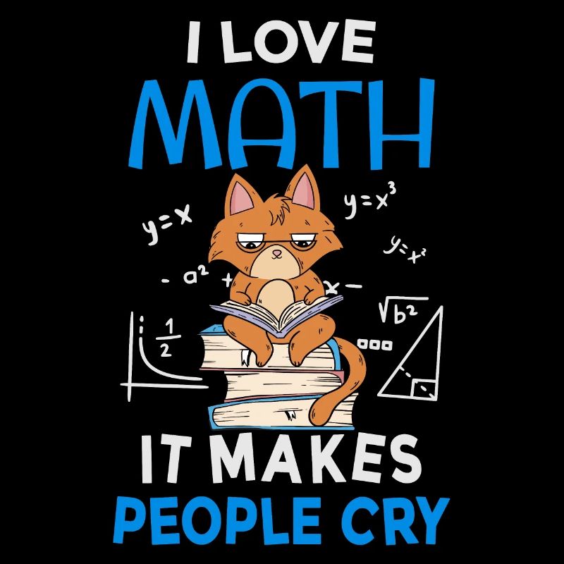 I Love Math It Makes People Cry