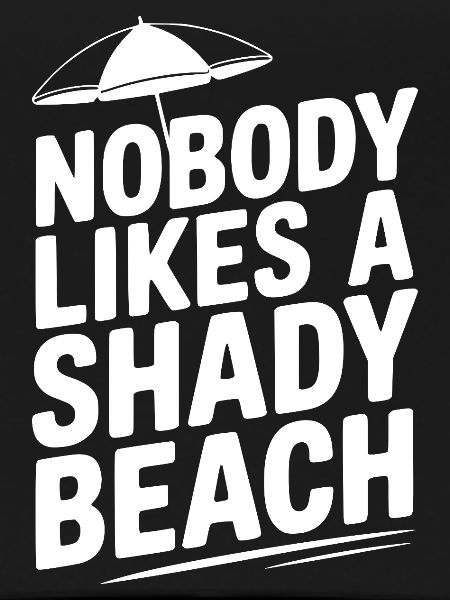 Nobody Likes a Shady Beach