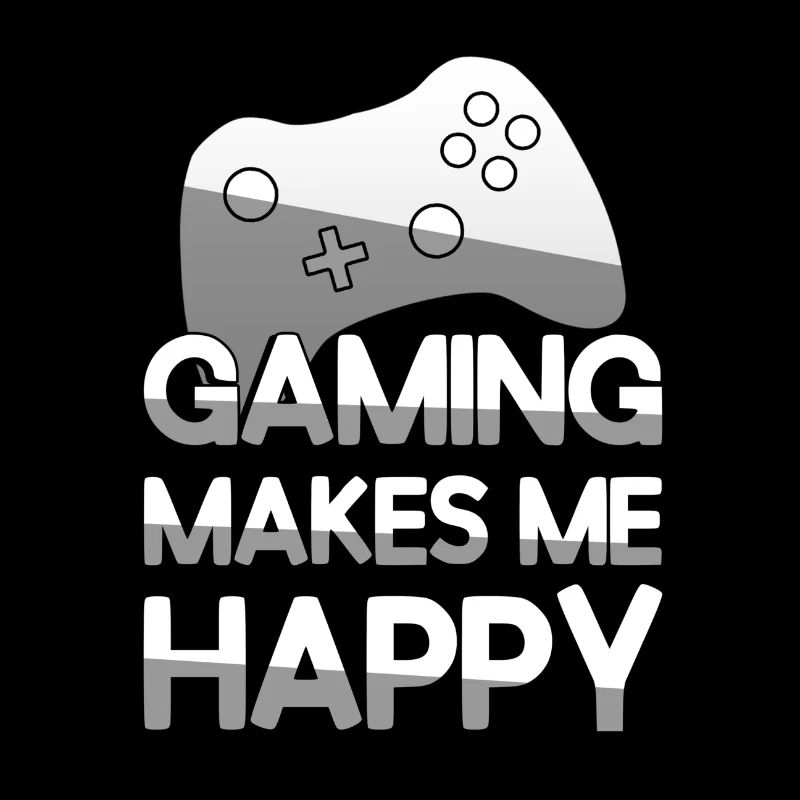 GAMING MAKES ME HAPPY + Controller - Gaming