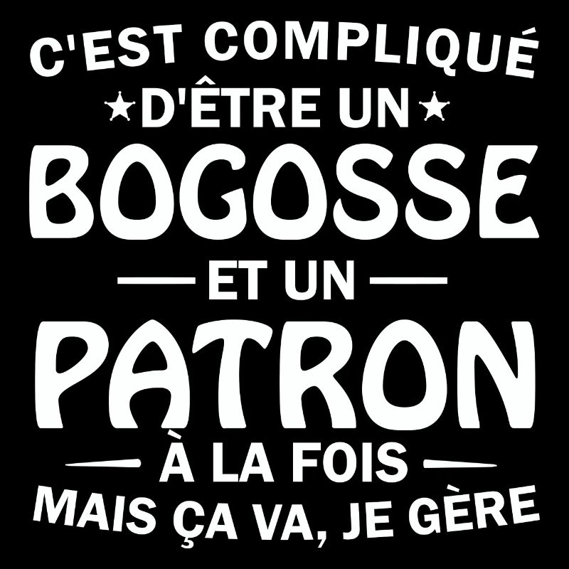 bogosse et patron à la fois
