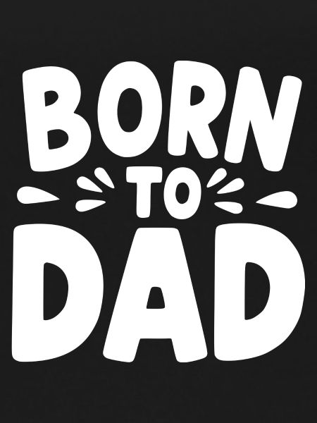 Born to Dad