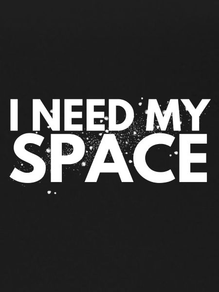 I need my space