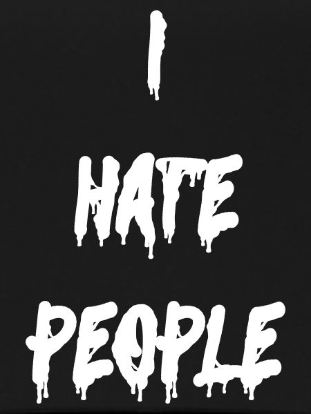 I HATE PEOPLE