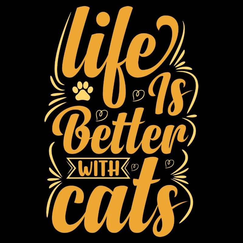 Life is Better with Cat