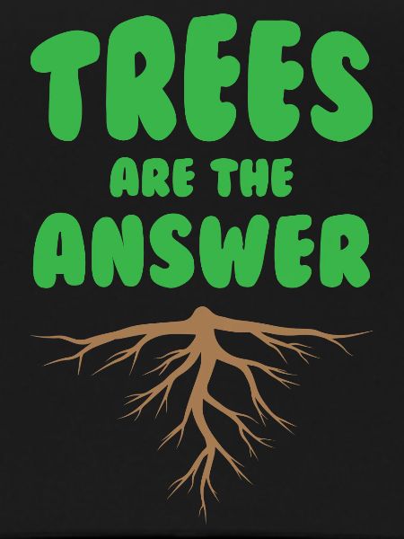 Trees Are The Answer