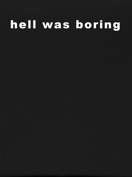 Hell Was boring