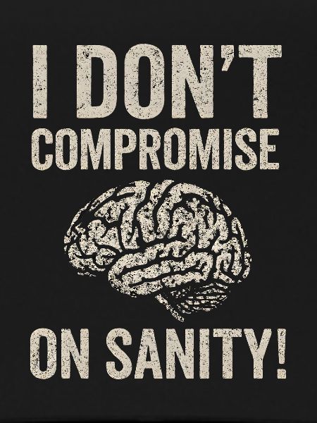 No Compromise on Sanity