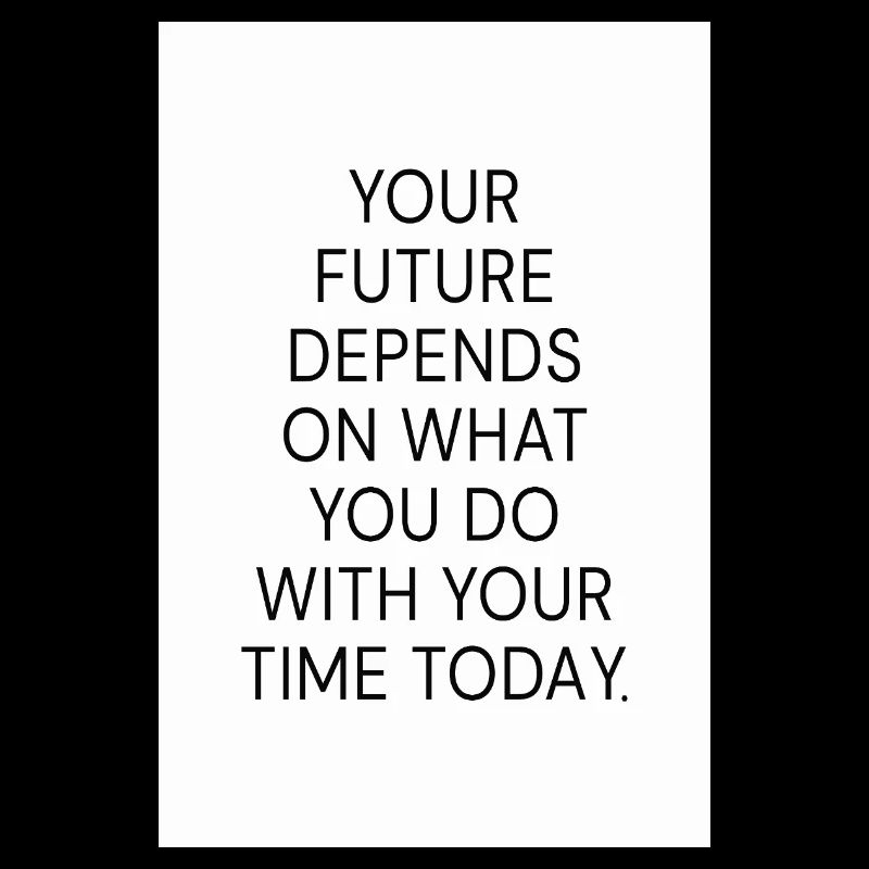 Motivation Poster Your Future Depends Quote