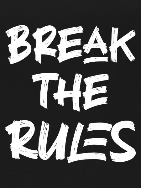 Break the rules