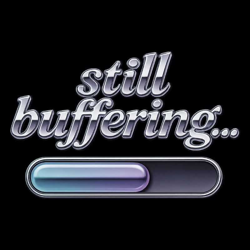Still Buffering