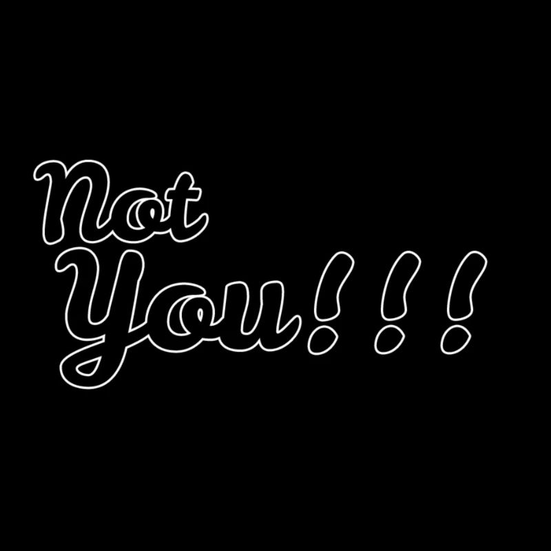 Not you