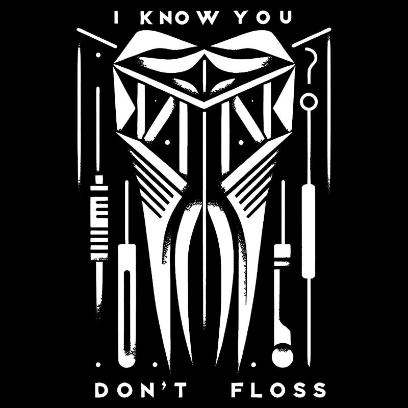 I Know You Don't Floss 15