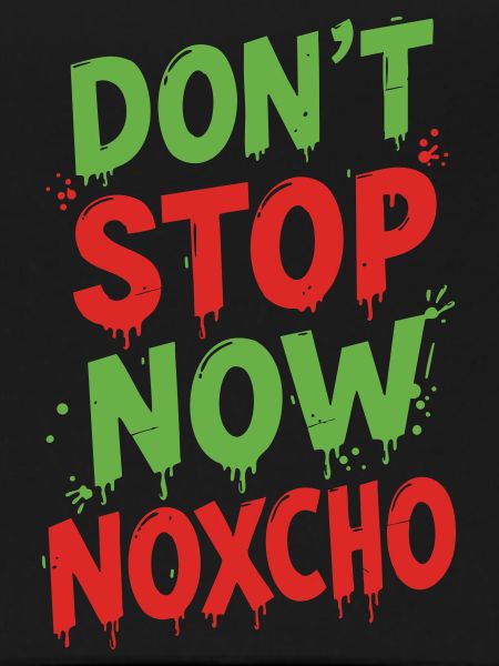 Don't stop now Noxcho