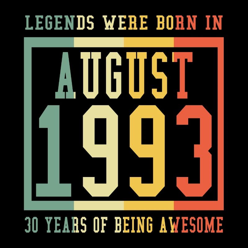 30 years - Legend were in born in AUGUST 1993