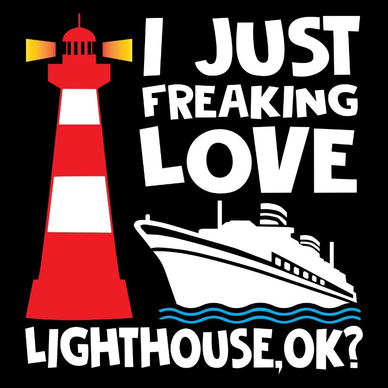 I Just Freaking Love Lighthouse OK