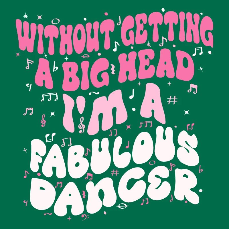 Without getting a big head i'm a fabulous Dancer