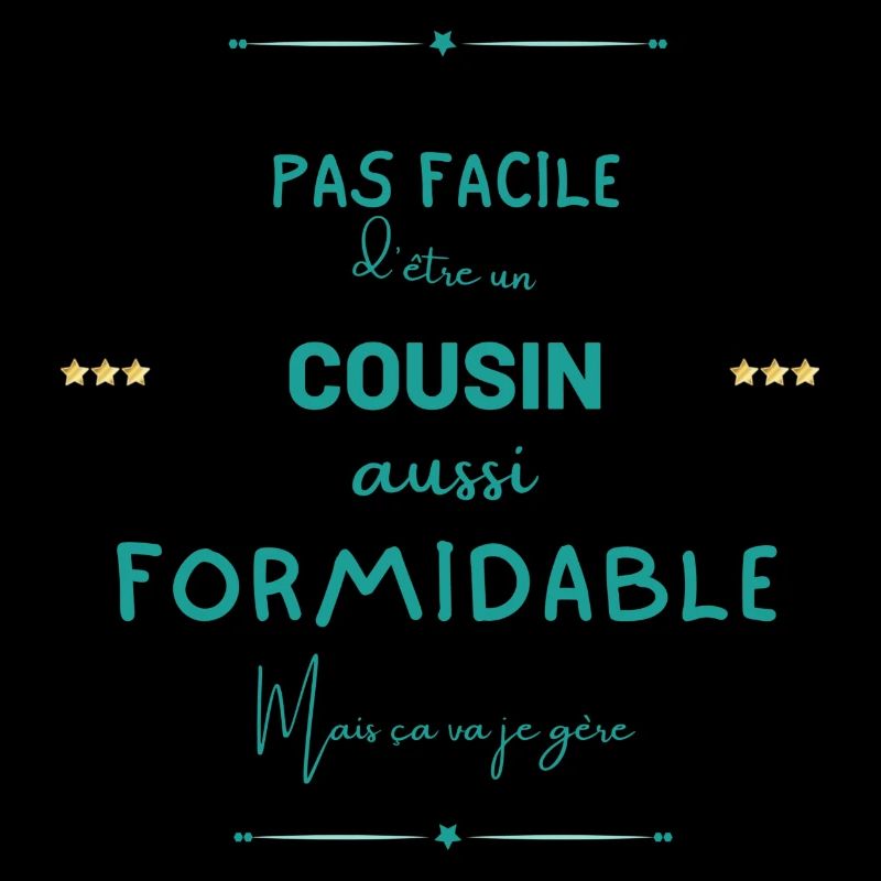 Cousin formidable mais je gère