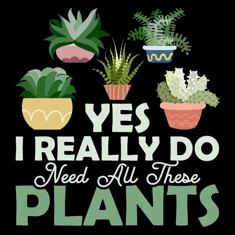 Yes I Really Do Need All These Plants Botanical Ga