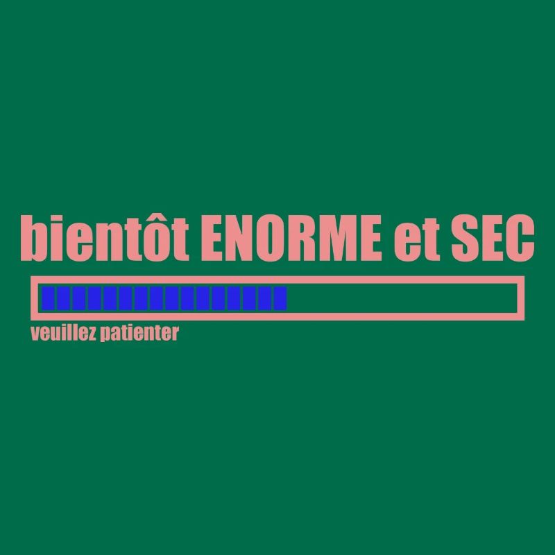 bientôt ENORME et SEC