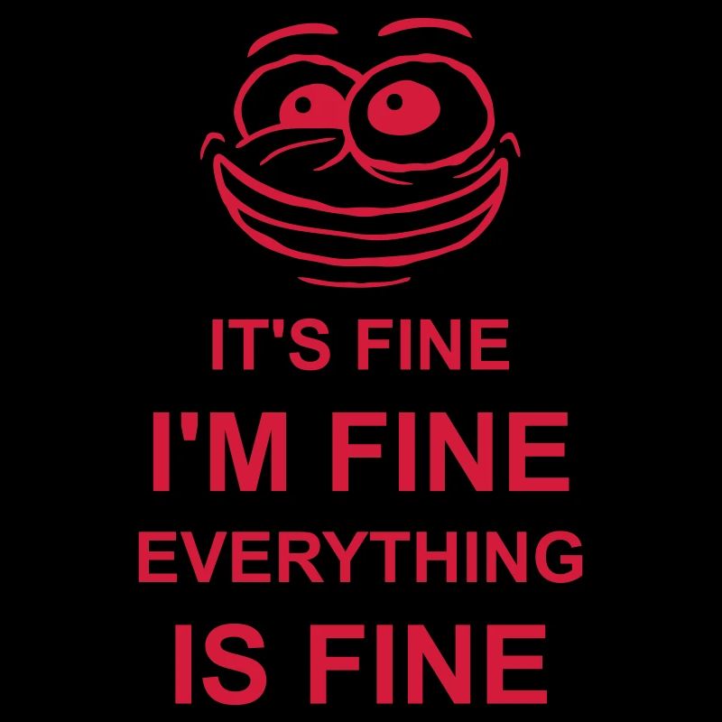 everything is fine Zitat