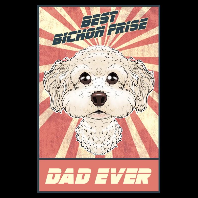 Best Bichon Frise Dad Ever I Bichon Lover