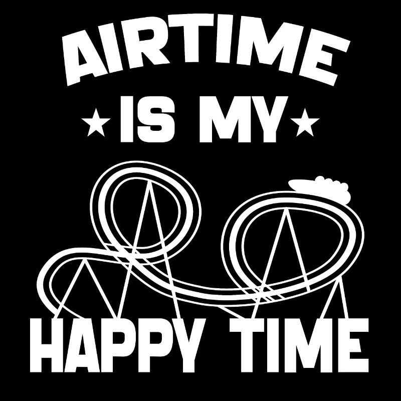 Airtime is My Happy Time Funny Roller Coaster