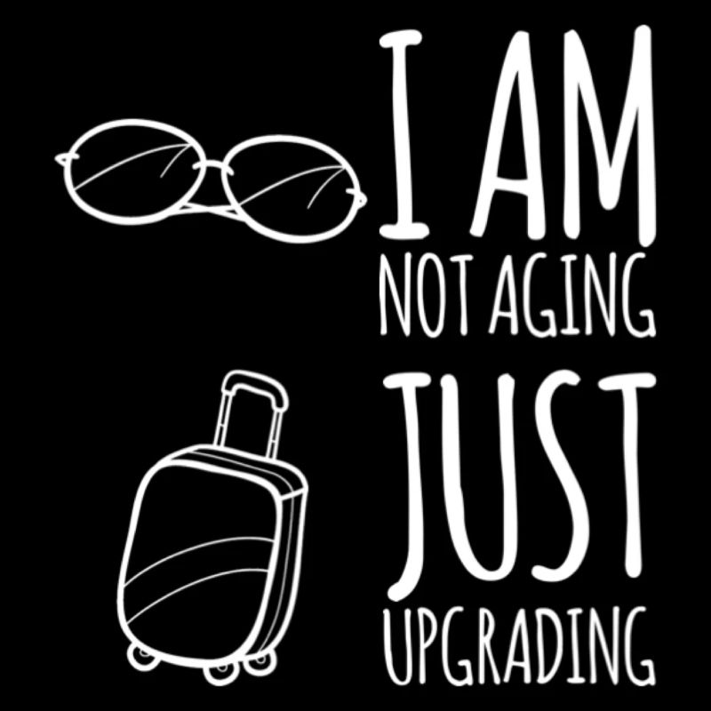 I am not aging, just upgrading