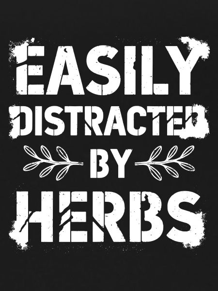 Herb lover: Easily distracted