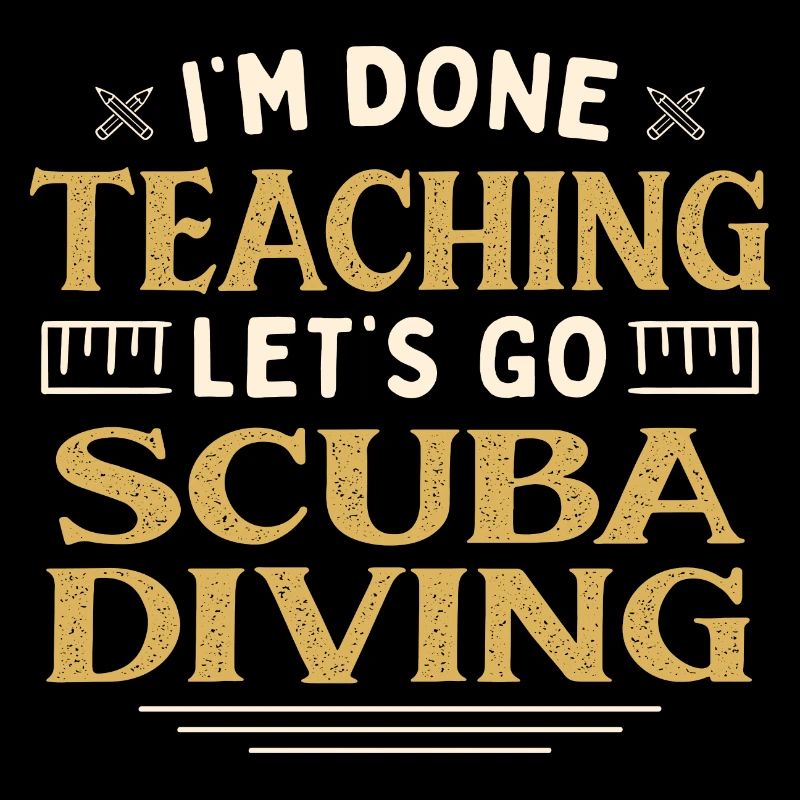 J’ai fini d’enseigner Let’s Go Scuba Diving Funny