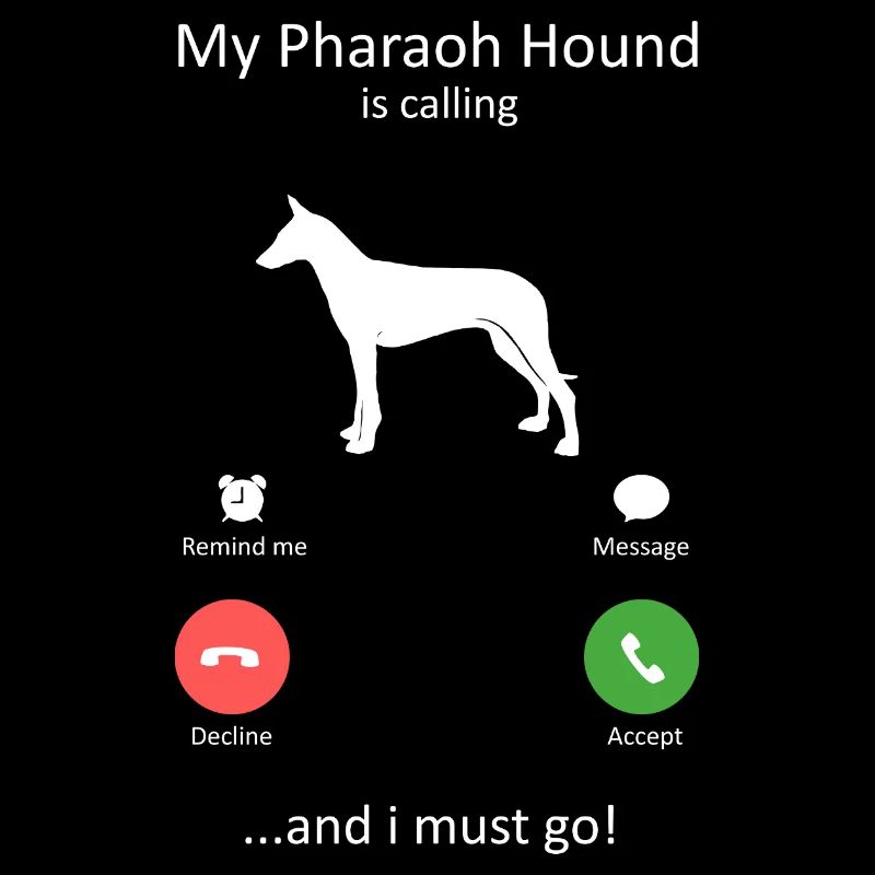 My Pharaoh Hound Is Calling And I Must Go Dog Gift