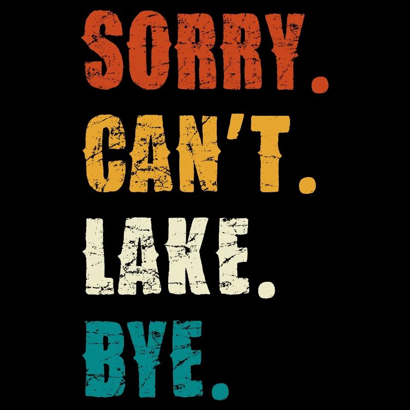 Sorry Can't Lake Bye — Distressed Retro