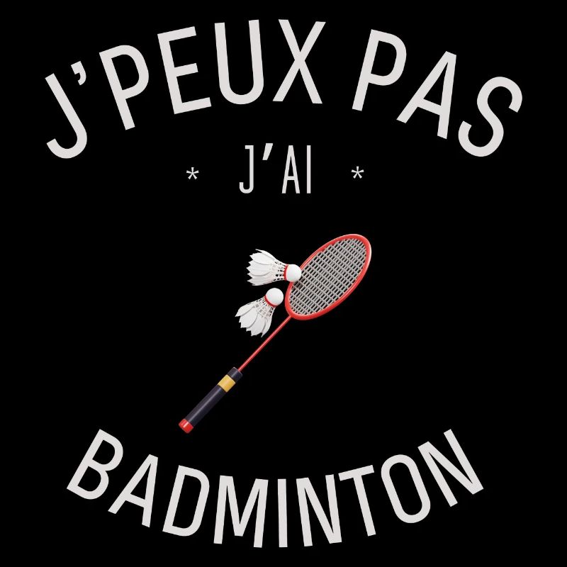 J'peux pas j'ai Badminton