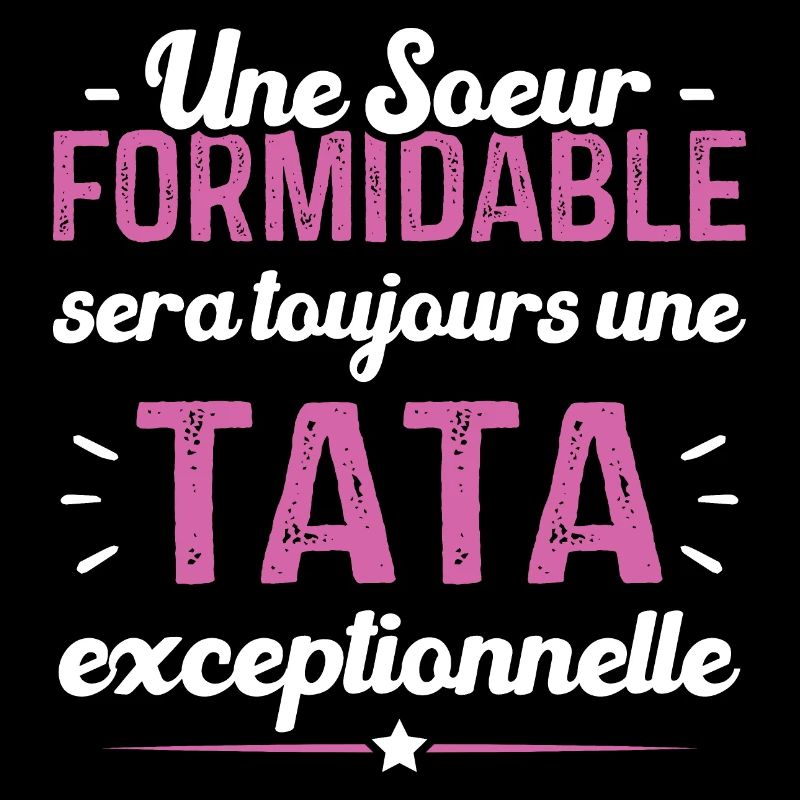 Une sœur formidable donne une tata exceptionnelle