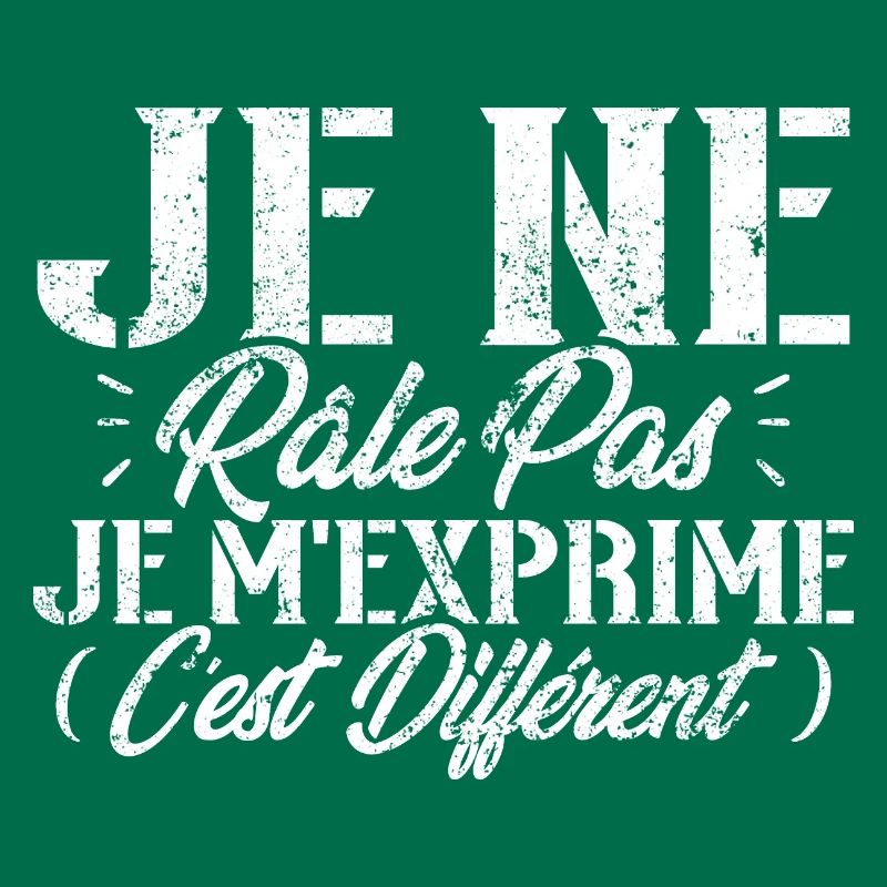 Je ne râle pas je m'exprime c'est différent