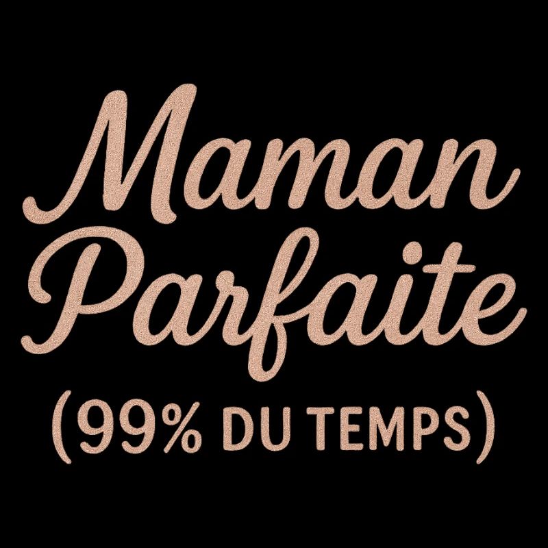 Maman Parfaite 99% du Temps