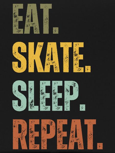 EAT SKATE SLEEP REPEAT