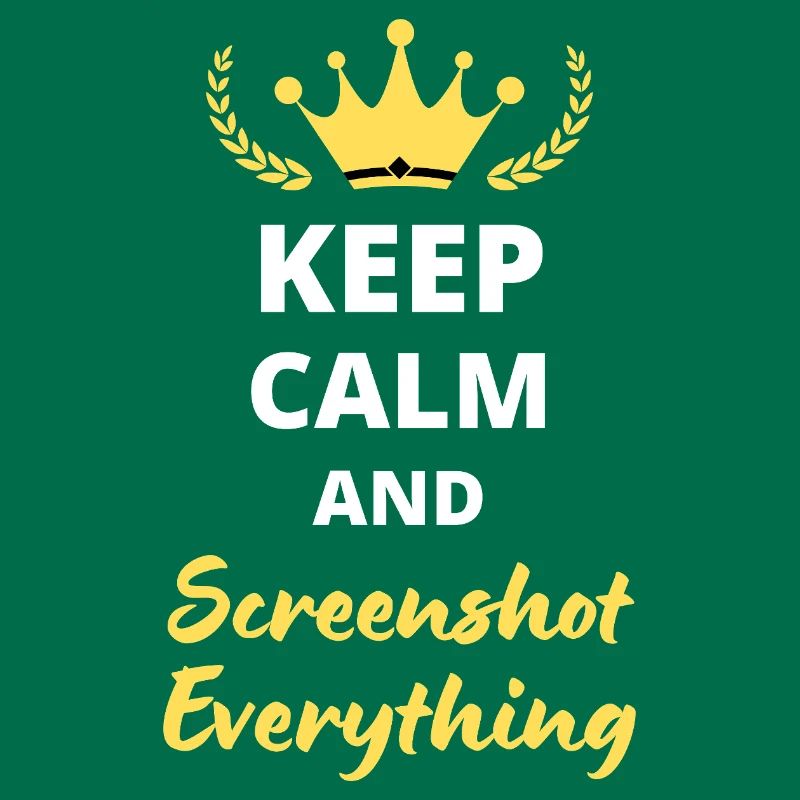 "Keep Calm and Screenshot Everything" - Digital