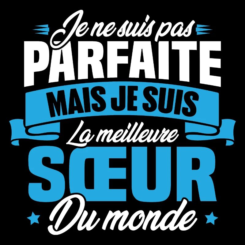Pas parfaite mais la meilleure Sœur du monde